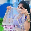 About Veer Hanuman JI Ke Chal Gori Song
